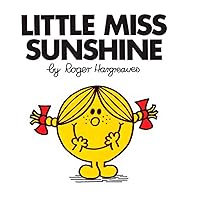 Little Miss Sunshine (Mr. Men and Little Miss) Little Miss Sunshine (Mr. Men and Little Miss) Paperback Kindle Hardcover Mass Market Paperback Board book