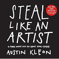 Steal Like an Artist: 10 Things Nobody Told You About Being Creative (Austin Kleon) Steal Like an Artist: 10 Things Nobody Told You About Being Creative (Austin Kleon) Paperback Kindle Hardcover Spiral-bound