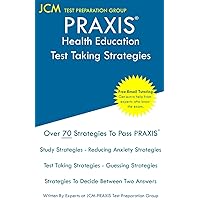 PRAXIS Health Education - Test Taking Strategies: PRAXIS 5551 - Free Online Tutoring - New 2020 Edition - The latest strategies to pass your exam.