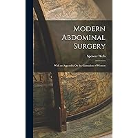 Modern Abdominal Surgery: With an Appendix On the Castration of Women Modern Abdominal Surgery: With an Appendix On the Castration of Women Hardcover Paperback