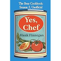 Yes, Chef.: The Bear Cookbook: Season 2 (Unofficial) (The Bear Cookbooks (Unofficial)) Yes, Chef.: The Bear Cookbook: Season 2 (Unofficial) (The Bear Cookbooks (Unofficial)) Paperback Kindle