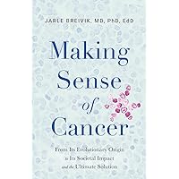 Making Sense of Cancer: From Its Evolutionary Origin to Its Societal Impact and the Ultimate Solution