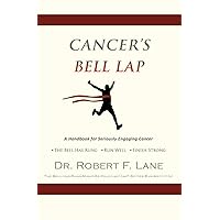 CANCER'S BELL LAP and THE DRAGON BEHIND THE DOOR CANCER'S BELL LAP and THE DRAGON BEHIND THE DOOR Paperback Kindle