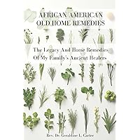 African American Old Home Remedies (The Hope & Healing Collection) African American Old Home Remedies (The Hope & Healing Collection) Paperback Kindle