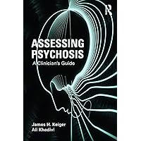 Assessing Psychosis: A Clinician's Guide Assessing Psychosis: A Clinician's Guide Paperback Kindle Hardcover Mass Market Paperback