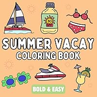 Summer Vacay Coloring Book: Bold and Easy, Simple and Relaxing Designs for Adults and Kids Featuring Fun Summer Activities (Bold & Easy Coloring Books Series) Summer Vacay Coloring Book: Bold and Easy, Simple and Relaxing Designs for Adults and Kids Featuring Fun Summer Activities (Bold & Easy Coloring Books Series) Paperback