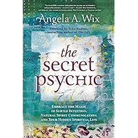 The Secret Psychic: Embrace the Magic of Subtle Intuition, Natural Spirit Communication, and Your Hidden Spiritual Life The Secret Psychic: Embrace the Magic of Subtle Intuition, Natural Spirit Communication, and Your Hidden Spiritual Life Paperback Kindle
