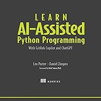 Learn AI-Assisted Python Programming: With GitHub Copilot and ChatGPT Learn AI-Assisted Python Programming: With GitHub Copilot and ChatGPT Paperback Audible Audiobook Kindle