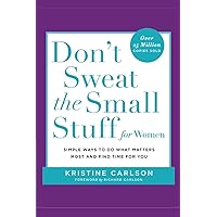 Don't Sweat the Small Stuff for Women (Don't Sweat the Small Stuff Series) Don't Sweat the Small Stuff for Women (Don't Sweat the Small Stuff Series) Paperback Kindle Hardcover Audio, Cassette