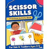 Scissor Skills Activity Book For 3-5 Year Olds: Discover The Skills Of Cutting, Shapes, Lines, Animals | Fun and Entertaining Cutting Activity Book For Preschoolers