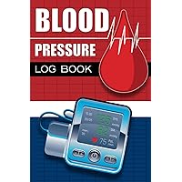 Blood Pressure Log Book: Track & Record Your Blood Pressure For Over 4 Years | Daily Medical History Journal For You & Your Doctor | Monitor Your Health Each Day
