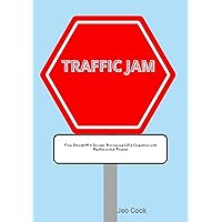 Traffic Jam: From Standstill to Success: Overcoming Life's Congestion with Resilience and Purpose.