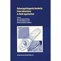 Entomopathogenic Bacteria: From Laboratory to Field Application Entomopathogenic Bacteria: From Laboratory to Field Application Hardcover Paperback
