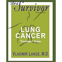 Be A Survivor: Lung Cancer Treatment Guide: Revised Third Edition