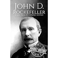 John D. Rockefeller: A Life from Beginning to End John D. Rockefeller: A Life from Beginning to End Paperback Kindle Audible Audiobook Hardcover