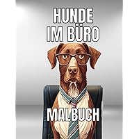 Hunde im Büro - Lustiges Malbuch: 30 verschiedene Hunderassen zum Ausmalen für Kinder und Erwachsene (German Edition)