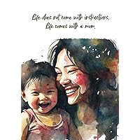 Vietnamese Mother's Journal: Life does not come with instructions. Life comes with a mom. Vietnamese Mother's Journal: Life does not come with instructions. Life comes with a mom. Paperback