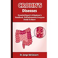 Crohn's Diseases: An In-Depth Analysis Guide To The Most Effective Methods For Treating And Managing Crohn's Diseases Completely Crohn's Diseases: An In-Depth Analysis Guide To The Most Effective Methods For Treating And Managing Crohn's Diseases Completely Paperback Kindle