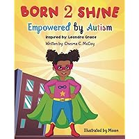 Born 2 Shine: Empowered by Autism Born 2 Shine: Empowered by Autism Paperback