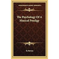 The Psychology Of A Musical Prodigy The Psychology Of A Musical Prodigy Hardcover Paperback Mass Market Paperback