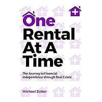 One Rental At A Time: The Journey to Financial Independence through Real Estate One Rental At A Time: The Journey to Financial Independence through Real Estate Paperback Audible Audiobook Kindle Hardcover