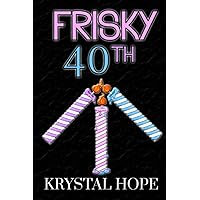 Frisky 40th: Steamy Short Stories #8 Frisky 40th: Steamy Short Stories #8 Kindle Paperback