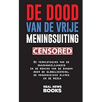 De dood van de vrije meningsuiting: De vernietiging van de onafhankelijkheid en de mening van de burger door de globalisering, de progressieve elites en de media (Echt Nieuws Boeken) (Dutch Edition)