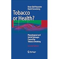 Tobacco or Health?: Physiological and Social Damages Caused by Tobacco Smoking Tobacco or Health?: Physiological and Social Damages Caused by Tobacco Smoking Kindle Hardcover Paperback