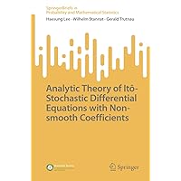 Analytic Theory of Itô-Stochastic Differential Equations with Non-smooth Coefficients (SpringerBriefs in Probability and Mathematical Statistics) Analytic Theory of Itô-Stochastic Differential Equations with Non-smooth Coefficients (SpringerBriefs in Probability and Mathematical Statistics) Paperback