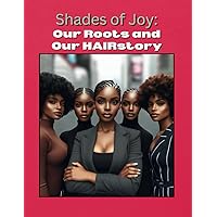 Shades of Joy: Our Roots and our HAIRstory Shades of Joy: Our Roots and our HAIRstory Paperback