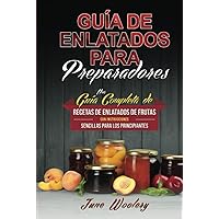 Guía de Enlatados para Preparadores: Una Guía Completa de Recetas de Enlatados de Frutas con Instrucciones Sencillas para los Principiantes (Libro En ... Guide Spanish Version) (Spanish Edition) Guía de Enlatados para Preparadores: Una Guía Completa de Recetas de Enlatados de Frutas con Instrucciones Sencillas para los Principiantes (Libro En ... Guide Spanish Version) (Spanish Edition) Kindle Hardcover Paperback