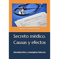 Secreto médico. Causas y efectos.: Introducción y conceptos básicos. (Spanish Edition)