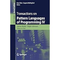 Transactions on Pattern Languages of Programming IV (Lecture Notes in Computer Science Book 10600) Transactions on Pattern Languages of Programming IV (Lecture Notes in Computer Science Book 10600) Kindle Paperback