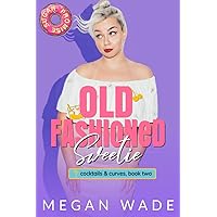 Old Fashioned Sweetie: a Whisper Valley Soulwink Romance (Cocktails & Curves Book 2) Old Fashioned Sweetie: a Whisper Valley Soulwink Romance (Cocktails & Curves Book 2) Kindle