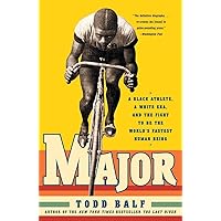Major: A Black Athlete, a White Era, and the Fight to Be the World's Fastest Human Being Major: A Black Athlete, a White Era, and the Fight to Be the World's Fastest Human Being Paperback Kindle Hardcover