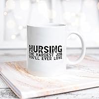 Nursing The Hardest Job You'll Ever Love Ceramic Coffee Mug 11oz Novelty White Coffee Mug Tea Milk Juice Christmas Coffee Cup Funny Gifts for Girlfriend Boyfriend Man Women
