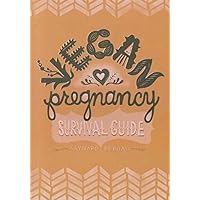 Vegan Pregnancy Survival Guide Vegan Pregnancy Survival Guide Perfect Paperback Kindle