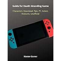Guide for Death Stranding Game, Characters, Download, Tips, PC, Actors, Features, Unofficial