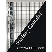 Veterinary Controlled Substance Log Book: Control Substance Log Book, Controlled Drug Record Book for Patients Medication Usage, List of Controlled