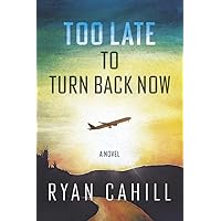 Too Late to Turn Back Now Too Late to Turn Back Now Paperback Kindle