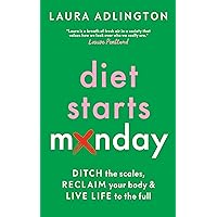 Diet Starts Monday: Ditch the Scales, Reclaim Your Body and Live Life to the Full Diet Starts Monday: Ditch the Scales, Reclaim Your Body and Live Life to the Full Hardcover Kindle Audible Audiobook