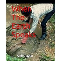 When The Earth Speaks When The Earth Speaks Paperback Hardcover