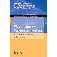 Web Information Systems Engineering: WISE 2019 Workshop, Demo, and Tutorial, Hong Kong and Macau, China, January 19–22, 2020, Revised Selected Papers (Communications ... Computer and Information Science Book 1155) Web Information Systems Engineering: WISE 2019 Workshop, Demo, and Tutorial, Hong Kong and Macau, China, January 19–22, 2020, Revised Selected Papers (Communications ... Computer and Information Science Book 1155) Kindle Paperback