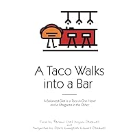 A Taco Walks into a Bar: a Balanced Diet is a Taco in one Hand and a Margarita in the Other A Taco Walks into a Bar: a Balanced Diet is a Taco in one Hand and a Margarita in the Other Paperback Kindle