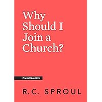 Why Should I Join a Church? (Crucial Questions) Why Should I Join a Church? (Crucial Questions) Kindle Paperback