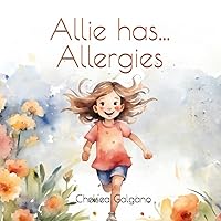 Allie has... Allergies: A story for children by an Allergy Provider about allergies and allergy treatment Allie has... Allergies: A story for children by an Allergy Provider about allergies and allergy treatment Paperback Kindle