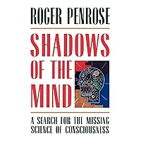 Shadows of the Mind: A Search for the Missing Science of Consciousness Shadows of the Mind: A Search for the Missing Science of Consciousness Paperback Hardcover