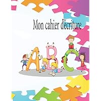Mon cahier d’écriture: Apprendre a écrire les lettres de l'alphabet Lettres A à Z Livre d'activités pour les enfants de 2 à 5 ans , taille pratique (8.5) x (11). (French Edition)
