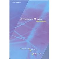 Architecture as Metaphor: Language, Number, Money (Writing Architecture) Architecture as Metaphor: Language, Number, Money (Writing Architecture) Paperback