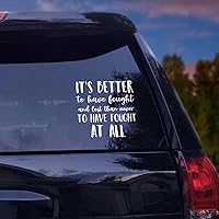 It's Better to Have Fought and Lost Than Never to Have Fought at All Adhesive Vinyl Wall Stickers for Home Nursery, Positive Wall Decal Sticker for Women, Men Teen Girls Office Dorm Door Wall Decor.